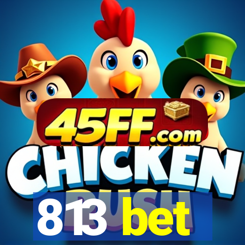 813 bet